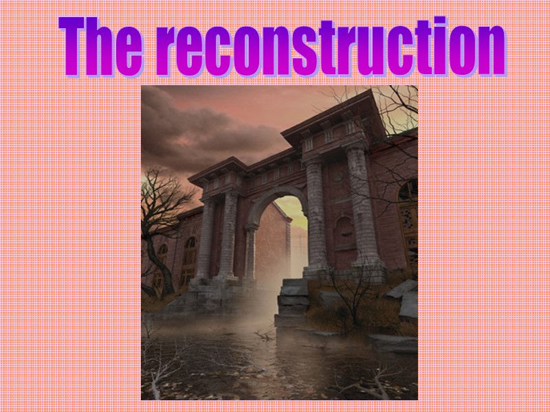 The reconstruction